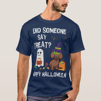 Did Someone Say Treat Happy Halloween Funny Boo Do T-Shirt
