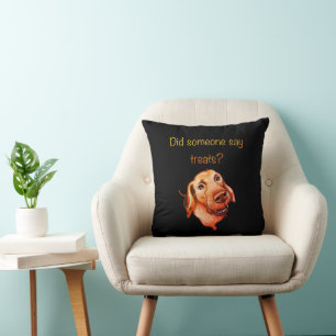 Did Someone Say Treats? Funny Dog Throw Pillow