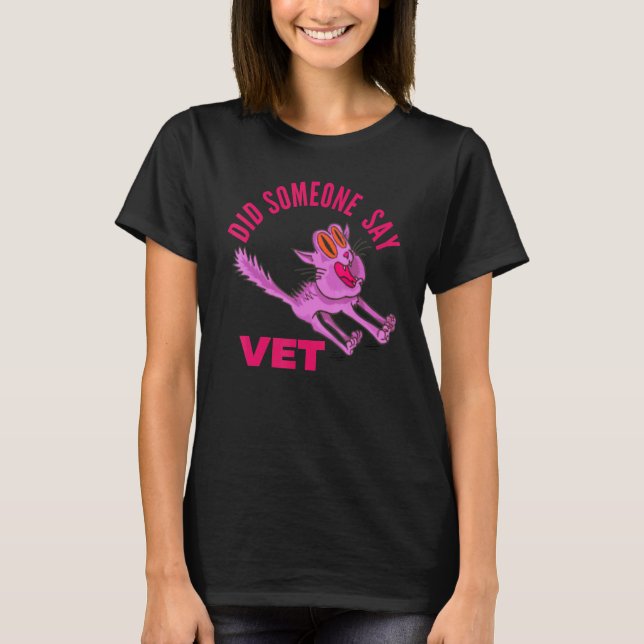 Did Someone Say Vet  Dog Classic pet Humour Decora T-Shirt (Front)