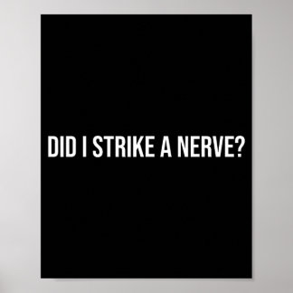 Did Strike A Nerve_ - Funny Sarcastic Quote Poster