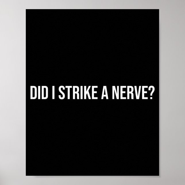 Did Strike A Nerve_ - Funny Sarcastic Quote Poster (Front)