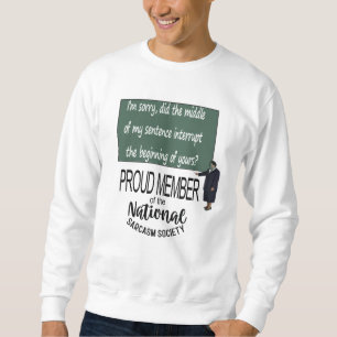 Did The Middle Of My Sentence Interrupt The Beginn Sweatshirt