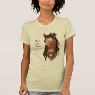 Did you bring Carrots Humourous Horse Quote T-Shirt
