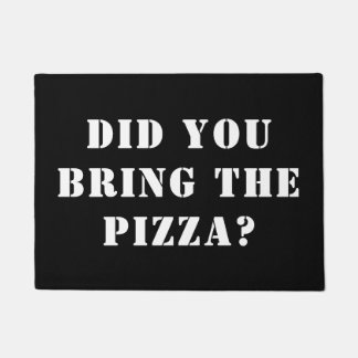 Did You Bring The Pizza? Funny Pizza Doormat