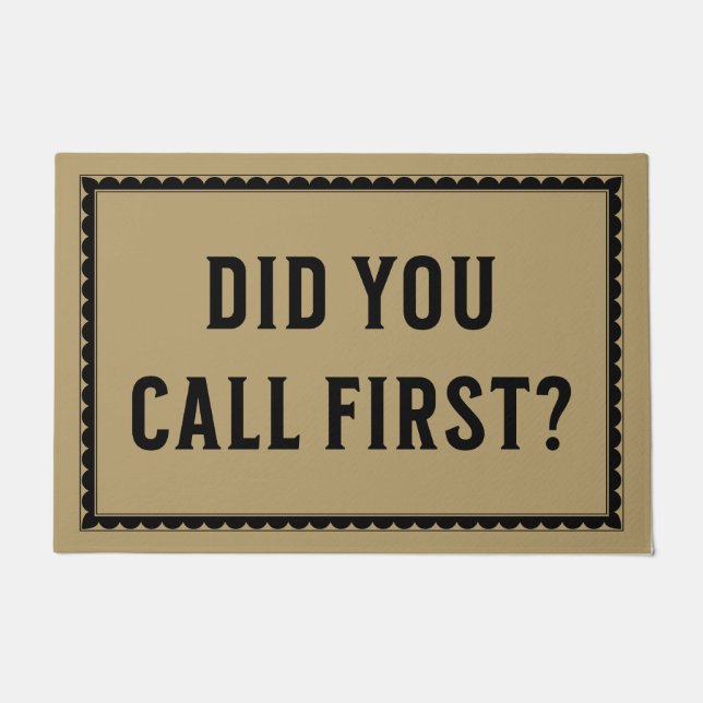 Did You Call First? Funny Door Mat (Front)