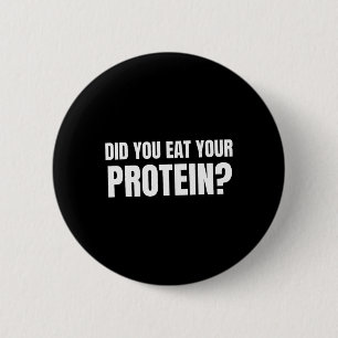 Did You Eat Your Protein Bodybuilding Fitness Humo 2 Inch Round Button