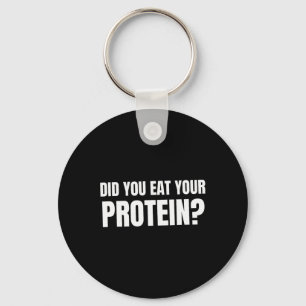 Did You Eat Your Protein Bodybuilding Fitness Humo Keychain