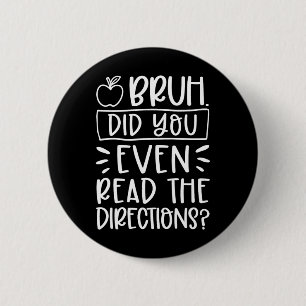 Did You Even Read The Directions Sarcastic Teacher 2 Inch Round Button