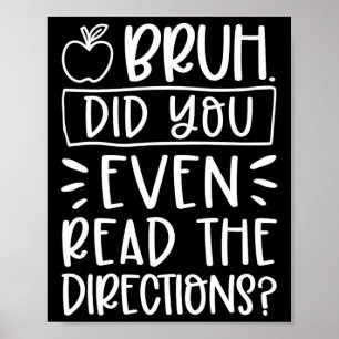 Did You Even Read The Directions Sarcastic Teacher Poster