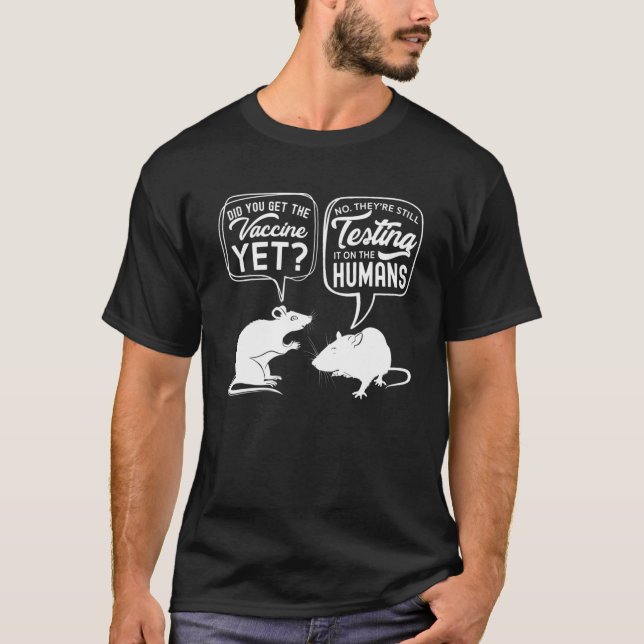 Did You Get The Vaccine Yet? Funny Rat Vaccine Tee (Front)