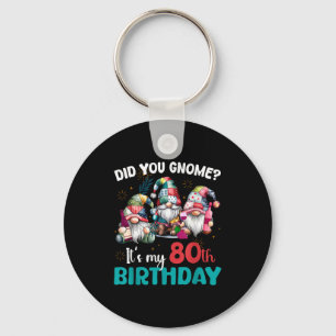 Did You Gnome Its My 80th Birthday 80 Year Old Gno Keychain