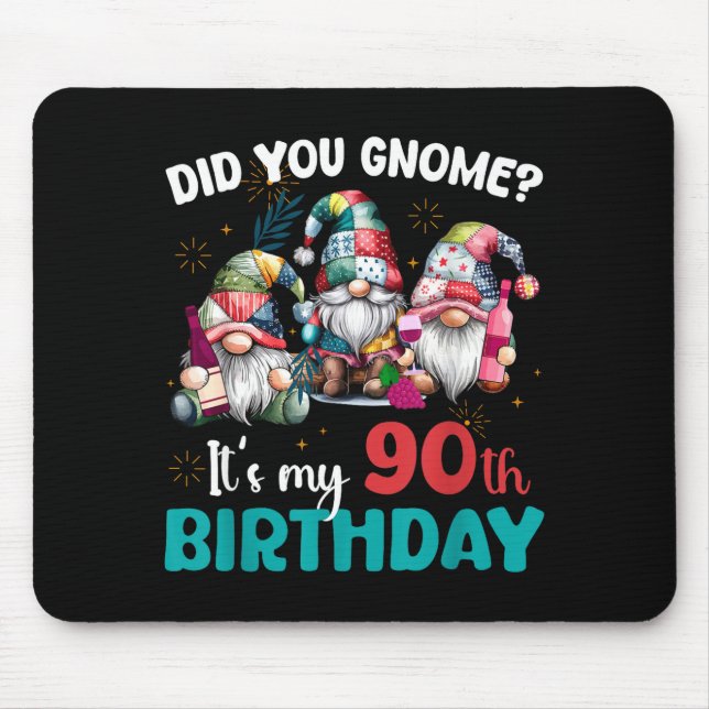 Did You Gnome Its My 90th Birthday 90 Year Old Gno Mouse Pad (Front)