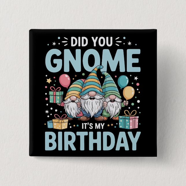 Did You Gnome It's My Birthday Gnomies Party Gnome 2 Inch Square Button (Front)