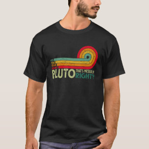 DId you hear about pluto Retro Funny Science T-Shirt