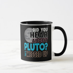 Did You Hear About Pluto? That's Messed Up Mug