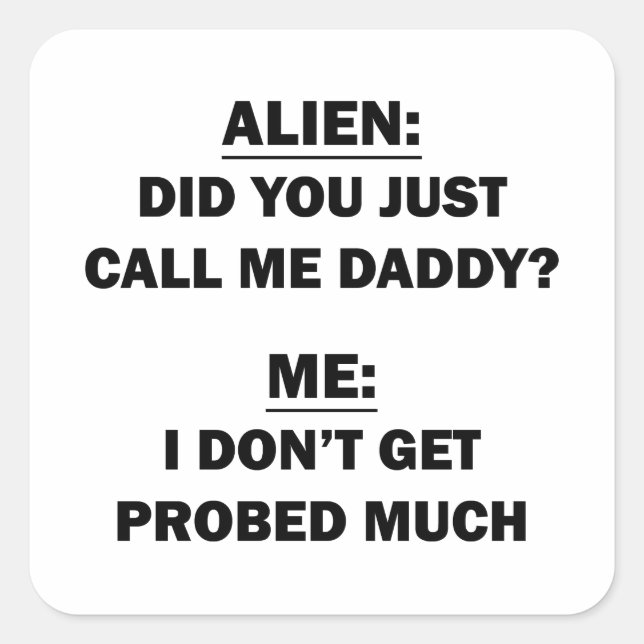 Did You Just Call Me Daddy? Square Sticker (Front)