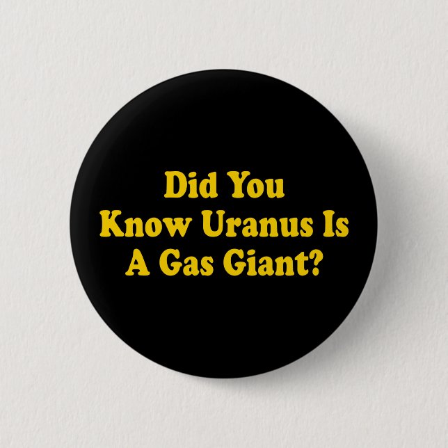 Did You Know Uranus Is A Gas Giant? - Fart Humour 2 Inch Round Button (Front)