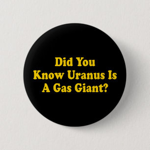 Did You Know Uranus Is A Gas Giant? - Fart Humour 2 Inch Round Button