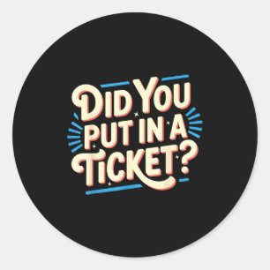 Did You Put In A Ticket It Suprt It Network Admini Classic Round Sticker