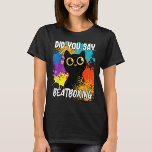 Did You Say Beatboxing Black Cat T-Shirt