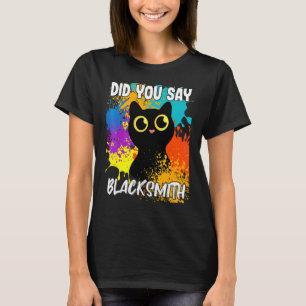 Did You Say Blacksmith Black Cat T-Shirt