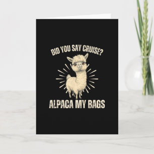 Did You Say Cruise Alpaca My Bags Furry Llama Pet Card