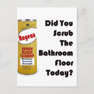Did You Scrub The Bathroom Floor Today? Postcard