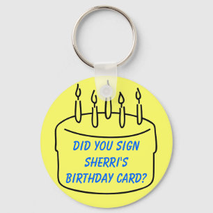 Did you sign Sherri's Birthday Card? Keychain