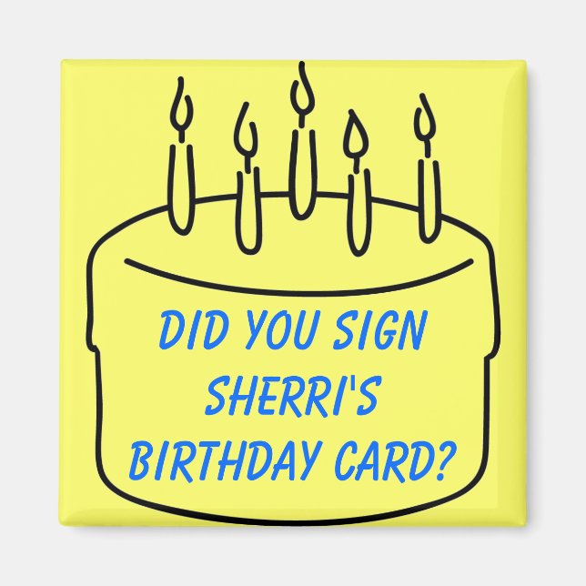 Did you sign Sherri's Birthday Card? Magnet (Front)