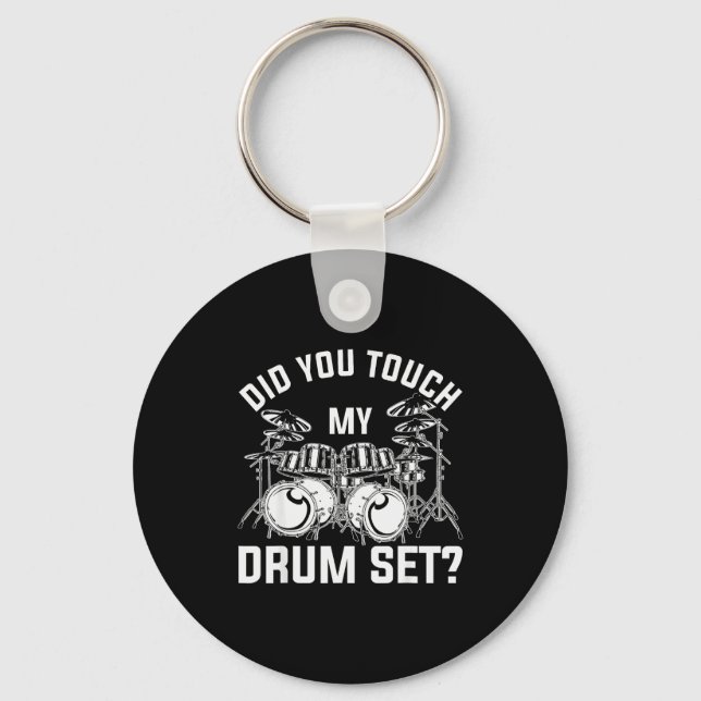 Did You Touch My Drum Set Funny Drummer Percussion Keychain (Front)