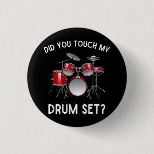 Did You Touch My Drum Set Shirt Funny Did You Touc 1 Inch Round Button