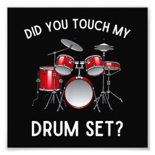 Did You Touch My Drum Set Shirt Funny Did You Touc Photo Print