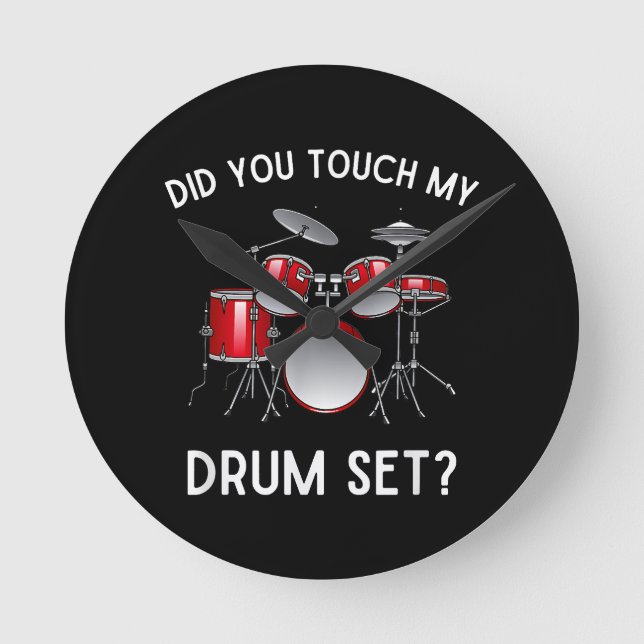 Did You Touch My Drum Set Shirt Funny Did You Touc Round Clock (Front)