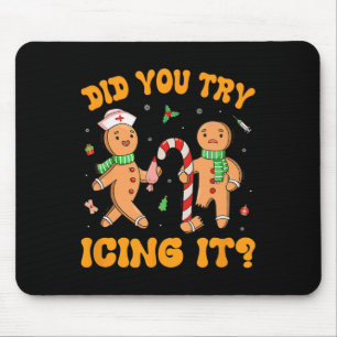 Did You Try Icing It Christmas Gingerbread Nurse S Mouse Pad