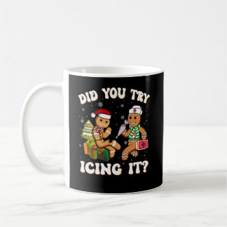 Did You Try Icing It Funny Gingerbread Nurse Coffee Mug