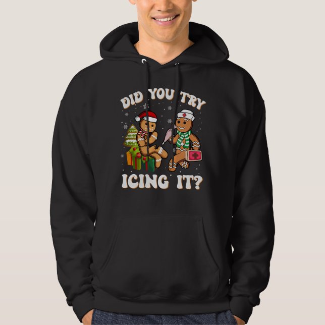Did You Try Icing It Funny Gingerbread Nurse Hoodie (Front)