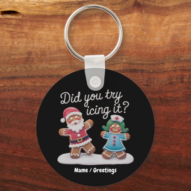 Did You Try Icing It? Funny Gingerbread Nurse  Keychain (Front)