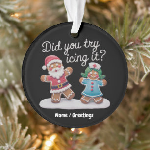 Did You Try Icing It? Funny Gingerbread Nurse  Ornament