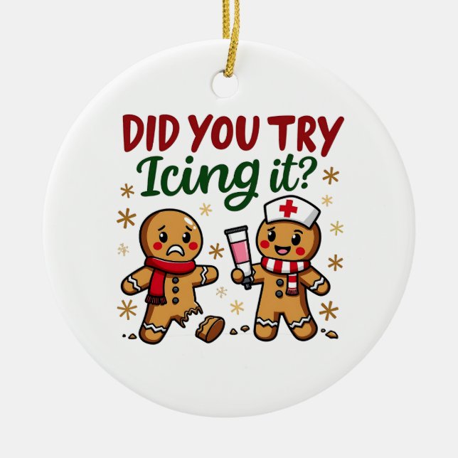 Did You Try Icing It Funny Gingerbread Nursing  Ceramic Ornament (Front)