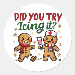 Did You Try Icing It Funny Gingerbread Nursing  Classic Round Sticker