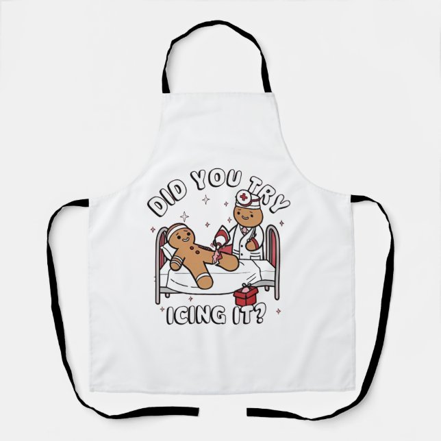 Did You Try Icing It Gingerbread Nursing Christmas Apron (Front)