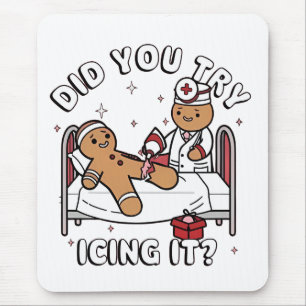 Did You Try Icing It Gingerbread Nursing Christmas Mouse Pad