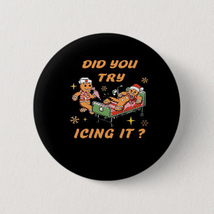 Did You Try Icing It, Nurse Christmas, Gingerbread 2 Inch Round Button