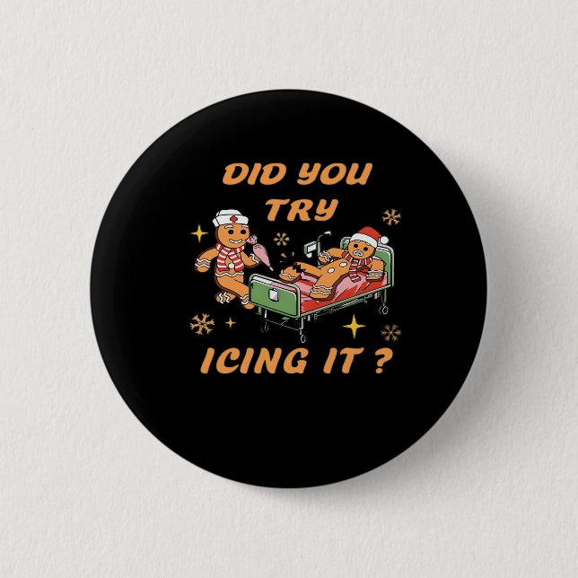 Did You Try Icing It, Nurse Christmas, Gingerbread 2 Inch Round Button (Front)