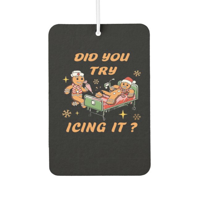 Did You Try Icing It, Nurse Christmas, Gingerbread Air Freshener (Front)