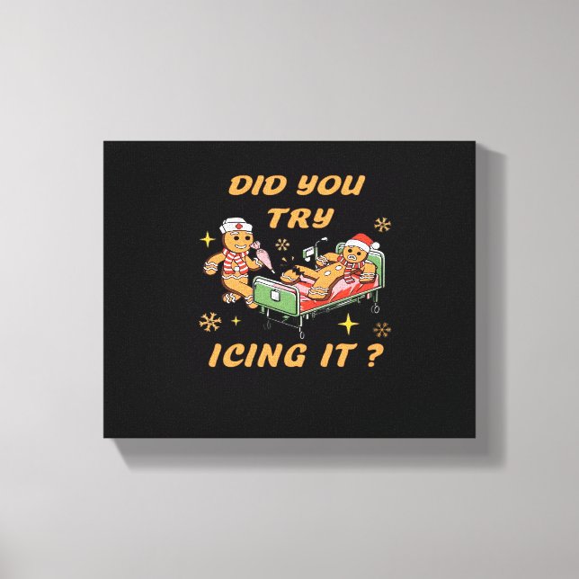 Did You Try Icing It, Nurse Christmas, Gingerbread Canvas Print (Front)
