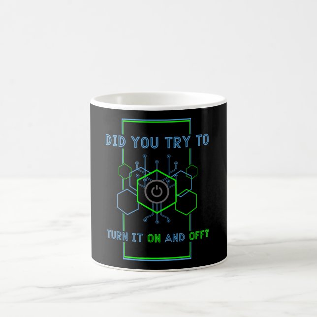 Did You Try To Turn It On And Off Coffee Mug (Center)