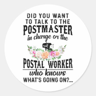 Did You Want To Talk To The Postmaster In Charge O Classic Round Sticker