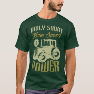 Didly farm speed & power for a Farmer Farming T-Shirt