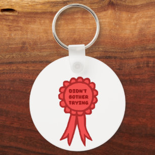 Didn't Bother Trying Silly Red Award Ribbon Keychain